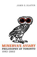 Minerva's Aviary : Philosophy at Toronto, 1843-2003.