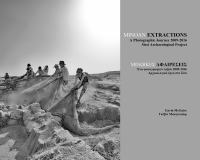 Minoan extractions a photographic journey 2009-2016 : Sissi archaelogical project = Minōikes aphaireseis : hena phōtographiko taxidi 2009-2016 : archaiologiko ergo sto Sisi /