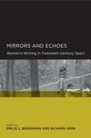Mirrors and echoes women's writing in twentieth-century Spain /