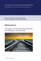 Mittendrin? Lebenspläne und Potenziale älterer Menschen beim Übergang in den Ruhestand /