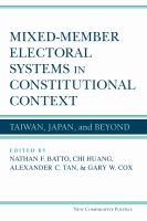 Mixed-member electoral systems in constitutional context Taiwan, Japan, and beyond /