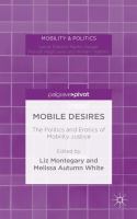 Mobile desires the politics and erotics of mobility justice /