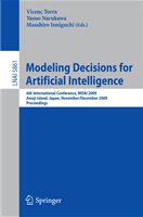 Modeling Decisions for Artificial Intelligence 6th International Conference, MDAI 2009, Awaji Island, Japan, November 30-December 2, 2009, Proceedings /