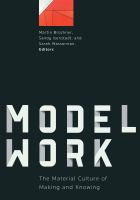 Modelwork the material culture of making and knowing /