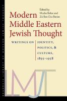 Modern Middle Eastern Jewish thought writings on identity, politics, and culture, 1893-1958 /