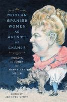 Modern Spanish women as agents of change : essays in honor of Maryellen Bieder /