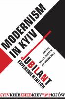 Modernism in Kiev : Kyiv/Kyïv/Kiev/Kijów/Ḳieṿ : jubilant experimentation /