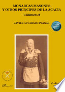 Monarcas masones y otros principes de la Acacia. Volumen II