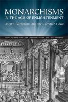 Monarchisms in the Age of Enlightenment liberty, patriotism, and the common good /