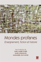 Mondes profanes enseignement, fiction et histoire /