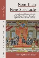 More than mere spectacle : coronations and inaugurations in the Habsburg monarchy during the eighteenth and nineteenth centuries /