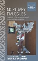 Mortuary dialogues : death ritual and the reproduction of moral community in Pacific modernities /