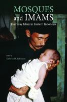 Mosques and imams : everyday Islam in Eastern Indonesia /