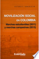 Movilizacion social en Colombia marchas estudiantiles (2011) y marchas campesinas (2013).