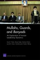 Mullahs, Guards, and Bonyads an exploration of Iranian leadership dynamics /