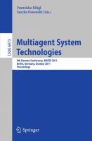 Multiagent System Technologies 8th German Conference, MATES 2011, Leipzig, Germany, October 6-7, 2011 Proceedings /