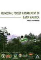 Municipal forest management in Latin America La gestión forestal municipal en América Latina /