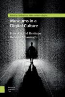 Museums in a digital culture how art and heritage become meaningful /