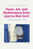 Music, art and performance from Liszt to Riot Grrrl the musicalizaton of art /
