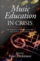 Music Education in Crisis : the Bernarr Rainbow Lectures and Other Assessments.