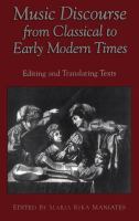 Music discourse from classical to early modern times editing and translating texts : papers given at the Twenty-sixth Annual Conference on Editorial Problems, University of Toronto, 19-20 October 1990 /