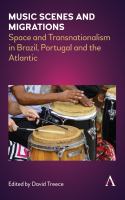 Music scenes and migrations : space and transnationalism in Brazil, Portugal and the Atlantic /