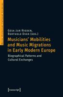 Musicians' mobilities and music migrations in early modern Europe biographical patterns and cultural exchanges /