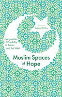 Muslim spaces of hope geographies of possibility in Britain and the West /