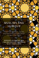 Muslims and humour : essays on comedy, joking, and mirth in contemporary Islamic contexts /