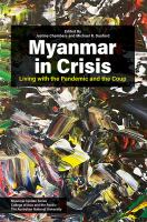 Myanmar in crisis : living with the pandemic and the coup /