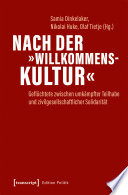 Nach der "Willkommenskultur" Geflüchtete zwischen umkämpfter Teilhabe und zivilgesellschaftlicher Solidarität /