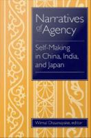 Narratives of agency self-making in China, India, and Japan /