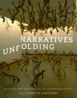 Narratives unfolding : national art histories in an unfinished world /