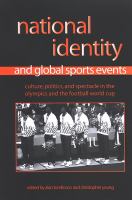 National identity and global sports events : culture, politics, and spectacle in the Olympics and the football World Cup /