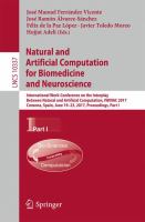 Natural and Artificial Computation for Biomedicine and Neuroscience International Work-Conference on the Interplay Between Natural and Artificial Computation, IWINAC 2017, Corunna, Spain, June 19-23, 2017, Proceedings, Part I /