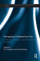 Navigating contemporary Iran challenging economic, social and political perceptions /