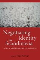Negotiating identity in Scandinavia women, migration, and the diaspora /