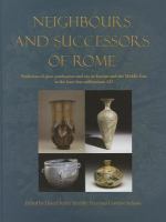 Neighbours and successors of Rome : traditions of glass production and use in Europe and the Middle East in the later 1st millennium AD /