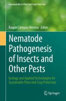 Nematode Pathogenesis of Insects and Other Pests Ecology and Applied Technologies for Sustainable Plant and Crop Protection /