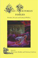 Neo-Victorian Families Gender, Sexual and Cultural Politics /