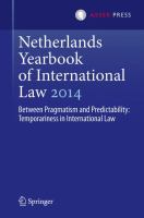 Netherlands Yearbook of International Law 2014 Between Pragmatism and Predictability: Temporariness in International Law /