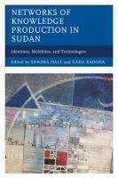 Networks of knowledge production in Sudan identities, mobilities, and technologies /