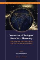 Networks of refugees from Nazi Germany continuities, reorientations, and collaborations in exile /