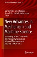 New Advances in Mechanism and Machine Science Proceedings of The 12th IFToMM International Symposium on Science of Mechanisms and Machines (SYROM 2017) /