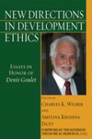 New Directions in Development Ethics : Essays in Honor of Denis Goulet /