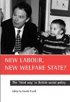 New Labour, new welfare state? : the "Third Way" in British social policy /