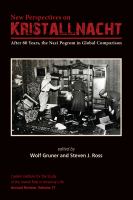 New Perspectives on Kristallnacht After 80 Years, the Nazi Pogrom in Global Comparison /
