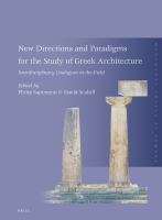 New directions and paradigms for the study of Greek architecture interdisciplinary dialogues in the field /