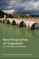 New perspectives on Yugoslavia key issues and controversies /