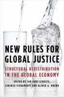 New rules for global justice structural redistribution in the global economy /